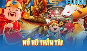Nổ hũ Thần Tài Fun88 – Trò chơi lôi cuốn với giải thưởng lớn